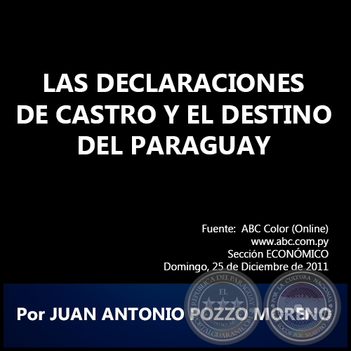 LAS DECLARACIONES DE CASTRO Y EL DESTINO DEL PARAGUAY - Por JUAN ANTONIO POZZO MORENO - Domingo, 25 de Diciembre de 2011